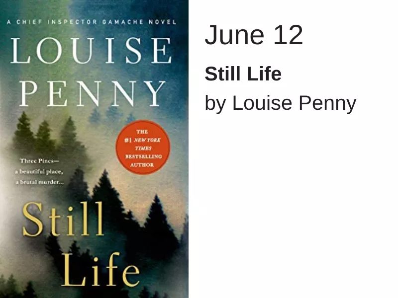 Still Life by Louise Penny June 12