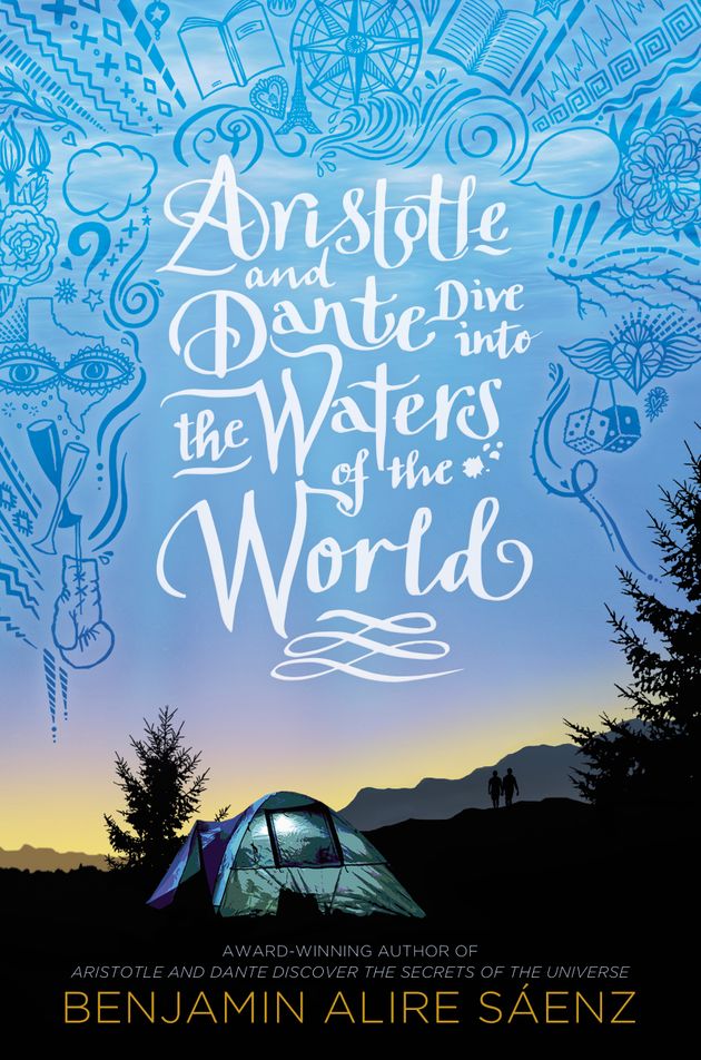 Aristotle and Dante Dive Aristotle and Dante Dive Into the Waters of the World by Benjamin Alire Saenz, Award-winning author of Aristotle and Dante discover the secrets of the universe; cover art is of a tent in foreground at sunset.