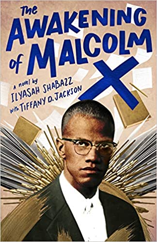 The awakening of Malcolm X, a novel by Ilyasah Shabazz and Tiffany D. Jackson;  includes a drawing of Malcolm X close up