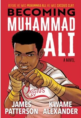 Before he was Muhammed Ali, he was Cassius Clay; Becoming Muhammad Ali by James Patterson and Kwame Alexander; a close up picture of a young teen Black boy punching towards reader