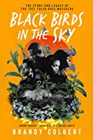 The story and legacy of the 1921 Tulsa Race Massacre; Black birds in the sky; Award-winning author of the Voting Book Brandy Colbert