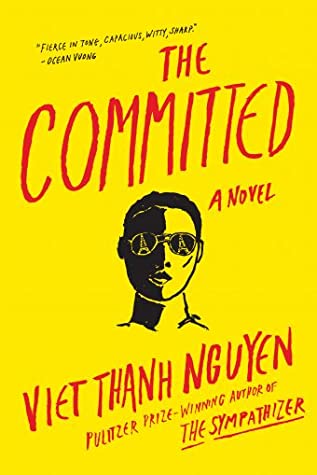 Yellow background with a ink drawing of a human face with sunglasses.  The red text says " The Committeed by Viet Thanh Nguyen" 