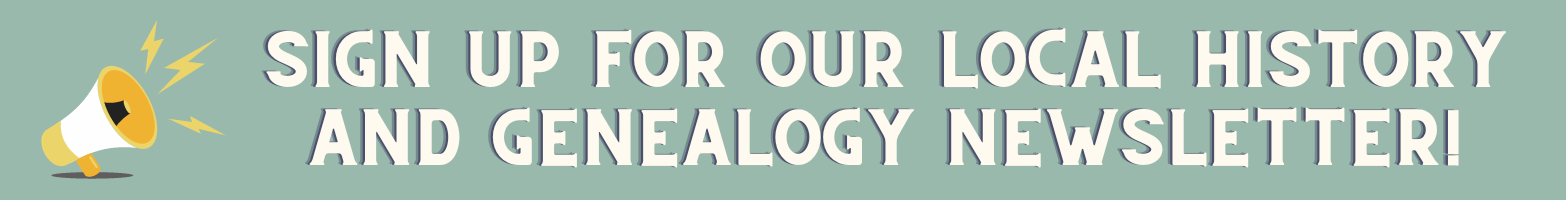 Sign up for our local history and genealogy newsletter with megaphone
