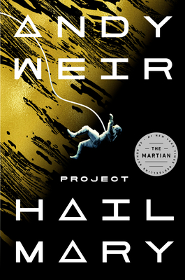 Book cover of Project Hail Mary by Andy Weir. Shows an astronaut floating in space, connected to a tether.