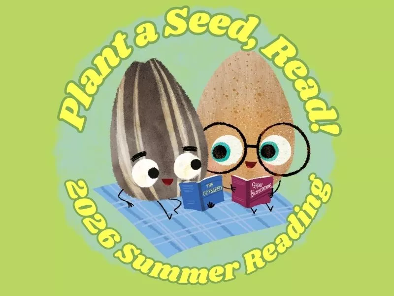 Plant a seed, read! 2026 Summer Reading