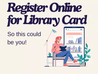 Register online for a library card