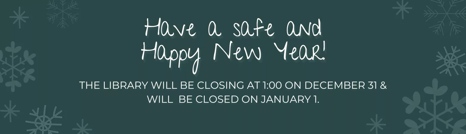 The library will be closing at 1:00 on december 31 &amp; will  be closed on january 1.