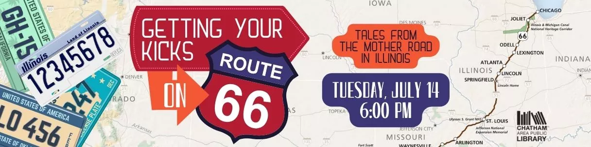 Getting your kicks on route 66. Tales from the mother road in Illinois. Tuesday, July 14, 6:00 pm