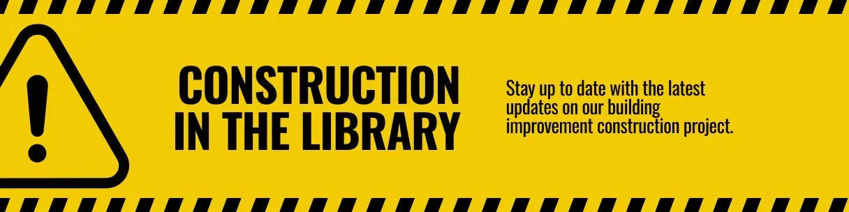 Construction in the Library. Stay up to date with the latest updates on our building improvement construction project.