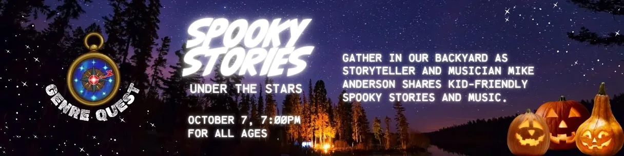 Spooky stories under the stars. October 7, 7:00pm. For all ages. Gather in our backyard as storyteller and musician Mike Anderson shares kid-friendly spooky stories and music. 